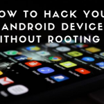 How to hack your Android device without rooting It