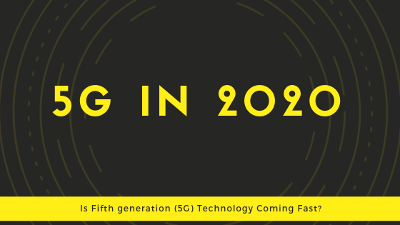 Is Fifth generation (5G) Technology Coming Fast_