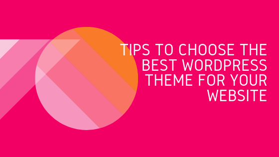 Tips to Choose the Best WordPress Theme for Your Website