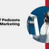 Benefit of podcasts in Digital Marketing